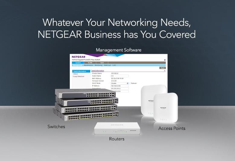 Whatever Your Networking Needs, NETGEAR Buisness has You Covered