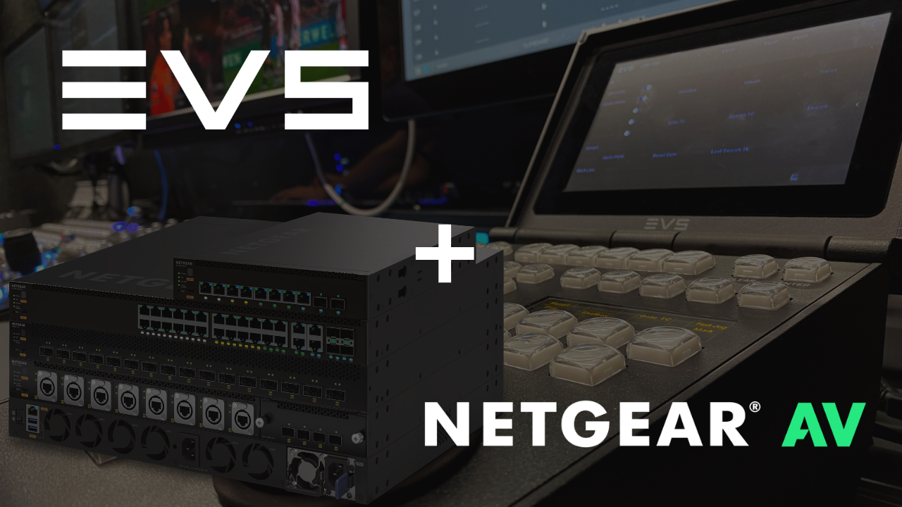 NETGEAR and EVS Partner to Take the Guesswork Out of ST 2110