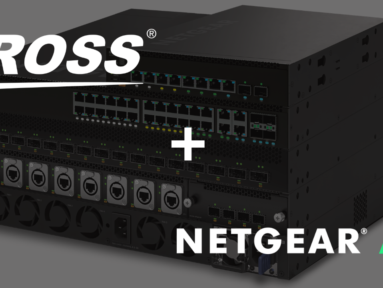 NETGEAR AV and Ross Video Join Forces to Simplify IP Production Infrastructure