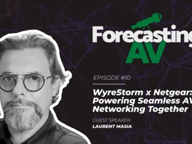 Video – WyreStorm joined by Laurent Masia, Senior Director Product Line Management for NETGEAR AV
