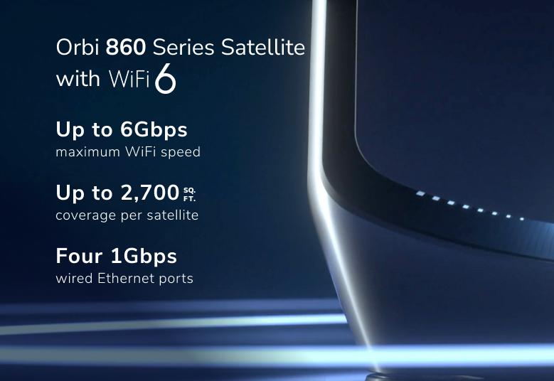 NETGEAR Orbi 860 Series Satellite with whole-home Orbi Tri-Band WiFi 6 Mesh system which comes with speed up to 6 Gbps